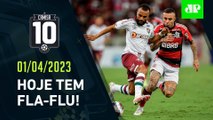 VAI FERVER! Flamengo e Fluminense fazem CLÁSSICO HOJE pela FINAL do Carioca! | CAMISA 10 - 01/04/23