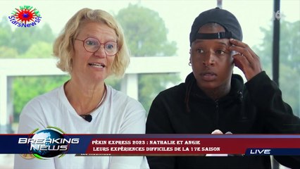 Pékin Express 2023 : Nathalie et Angie  leurs expériences difficiles de la 17e saison