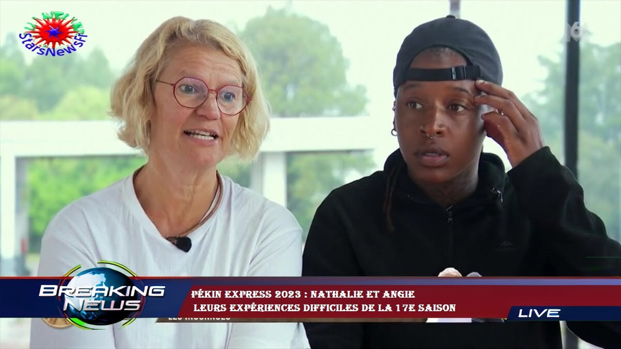 Pékin Express 2023 : Nathalie et Angie  leurs expériences difficiles de la 17e saison
