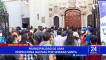 Seguridad en Semana Santa: MML volverá a inspeccionar iglesias este lunes