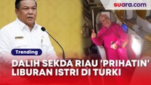 Dalih Sekda Riau 'Prihatin' Liburan Istri di Turki: Ngaku Tidur di Lantai sampai Bawa Bekal Rendang