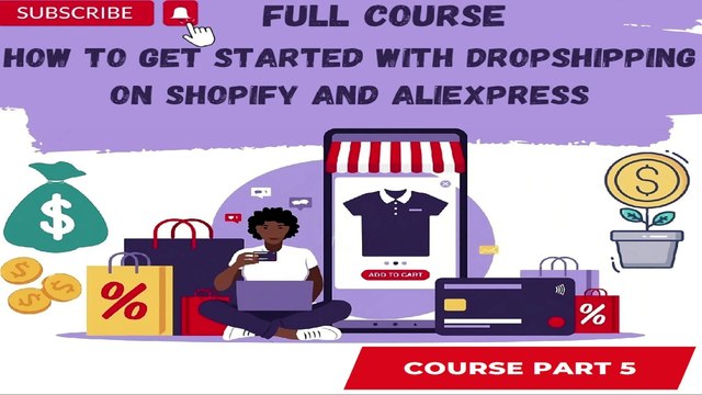 How to Get Started with Dropshipping on Shopify and AliExpress Part 5