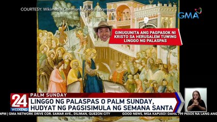 Pagpasok ni Hesus sa Jerusalem bago ipako sa Krus, ginugunita tuwing Linggo ng Palaspas | 24 Oras Weekend
