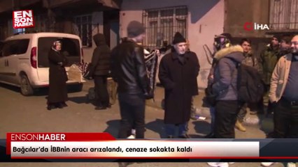 Bağcılar'da İBBnin aracı arızalandı, cenaze sokakta kaldı