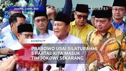 Prabowo Usai Silaturahmi Lima Ketum Parpol: Kita Masuk Timnya Jokowi Sekarang