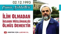 İlim Olmadan İnsanın Müslümanlığı Ölmüş Demektir - Mahmud Es'ad Coşan 1993 Cuma Sohbetleri