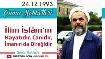 İlim İslâm’ın Hayatıdır, Canıdır, İmanın da Direğidir - Mahmud Es'ad Coşan 1993 Cuma Sohbetleri