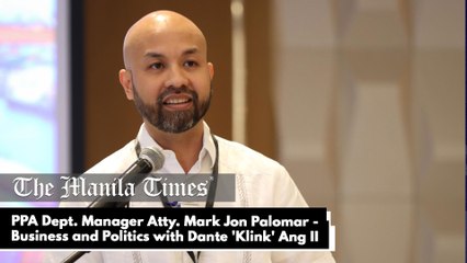 Philippine Ports Authority Department Manager Atty. Mark Jon Palomar - Business and Politics with Dante 'Klink' Ang II