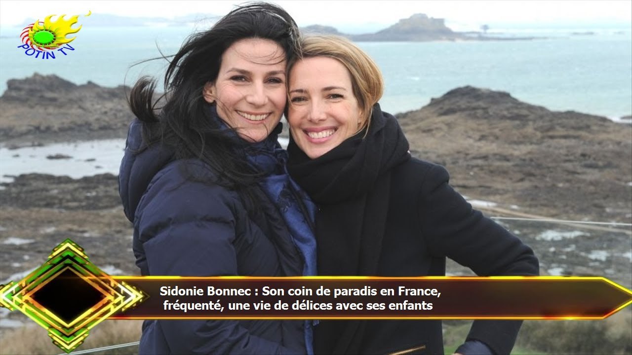 Sidonie Bonnec : Son coin de paradis en France,  fréquenté, une vie de délices avec ses enfants