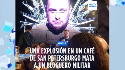 Rusia | Una explosión en una cafetería de San Petersburgo mata a un destacado bloguero militar