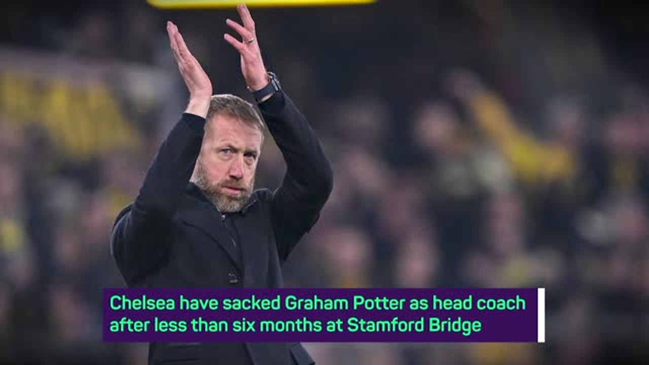 Breaking News - Chelsea sack Graham Potter