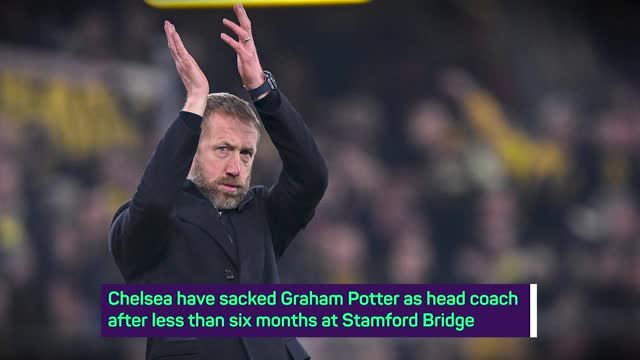 Breaking News - Chelsea sack Graham Potter