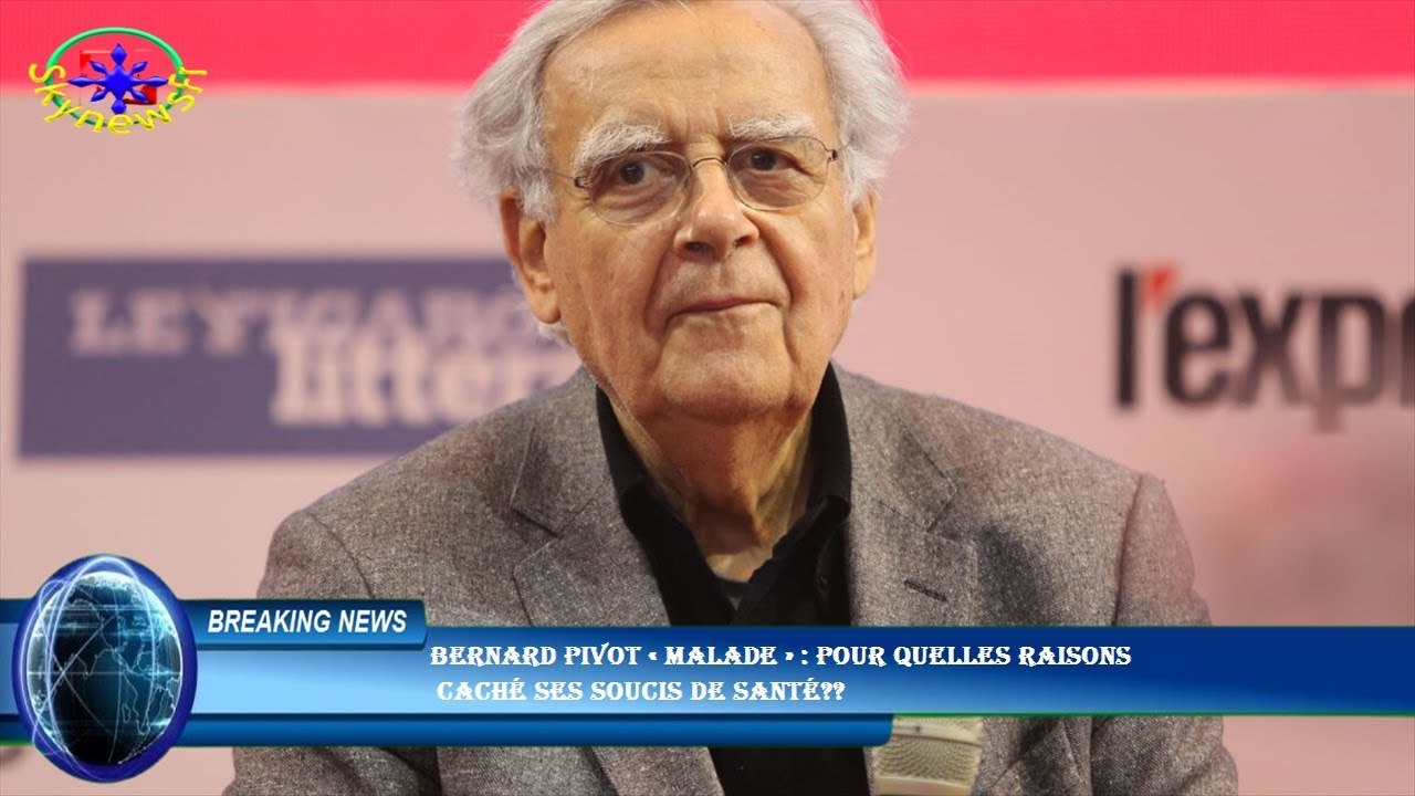Bernard Pivot « malade » : pour quelles raisons  caché ses soucis de santé??
