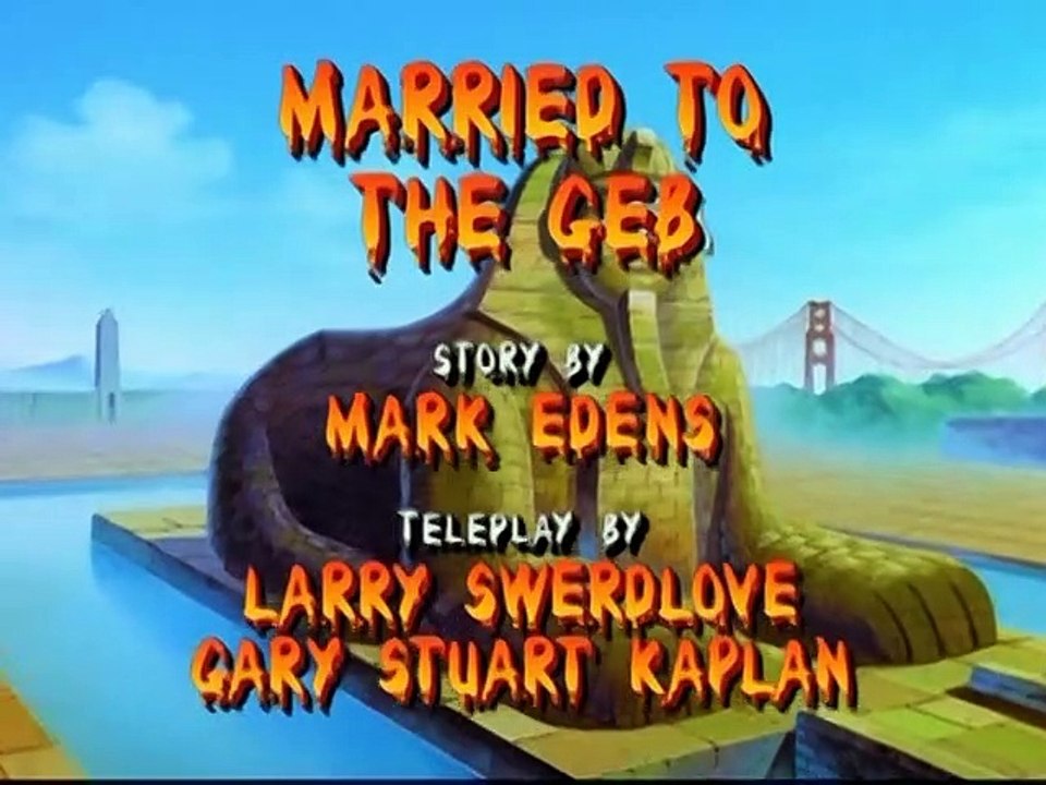 Mummies Alive! - 01x24 - Married to the Geb