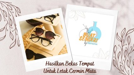 Buat Sendiri - Bekas Tempat Letak Cermin Mata