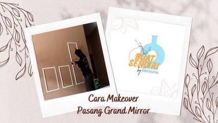 Buat Sendiri - Cara Makeover Pasang Grand Mirror