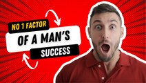 No 1 Determining Factor of A Man's Success