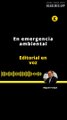 EDITORIAL | En emergencia ambiental