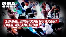 2 babae, binuhusan ng yogurt dahil walang hijab | GMA News Feed