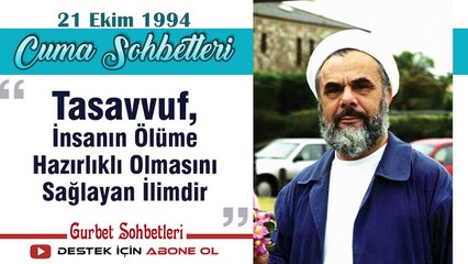 Tasavvuf, İnsanın Ölüme Hazırlıklı Olmasını Sağlayan İlimdir - Mahmud Esad Coşan - Cuma Sohbetleri