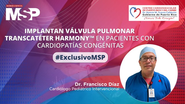 Implantan válvula pulmonar transcatéter Harmony en pacientes con cardiopatías congénitas
