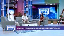 Adakah Pengobatan Kanker Tanpa Operasi? | Bincang KIta