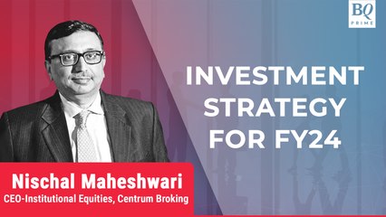 Centrum Broking’s Investment Strategy For FY24 | Talking Point