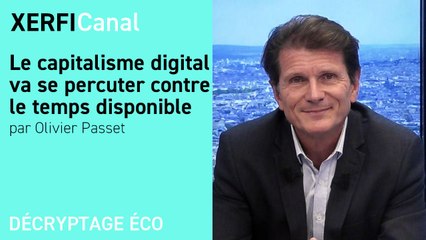 Le capitalisme digital va se percuter contre le temps disponible [Olivier Passet]