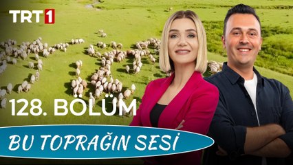 Bu Toprağın Sesi 128. Bölüm – Hayvancılığımızın Temel Taşı Çobanlık Mesleği