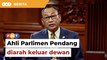 Enggan tarik balik dakwa menteri bohong, Ahli Parlimen Pendang diarah keluar Dewan