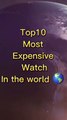 Top 10 most expensive watches in the world #reels #watch #explorer #shorts #topten #top10 #popular #trend #instagram #trending #follow #love #viral #like #instagood