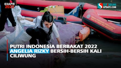 Putri Indonesia Berbakat 2022 Angelia Rizky Bersih-bersih Kali Ciliwung