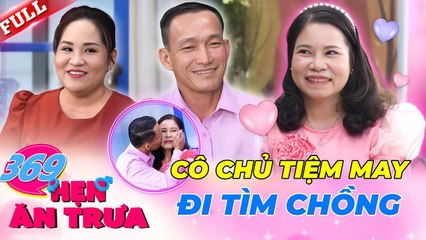 U50 mới đi tìm chồng cô chủ tiệm may chấp nhận nhà trai có con riêng  Hẹn Ăn Trưa 369
