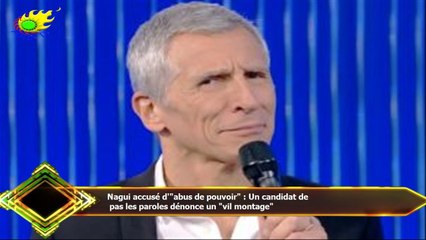 Nagui accusé d'"abus de pouvoir" : Un candidat de  pas les paroles dénonce un "vil montage"