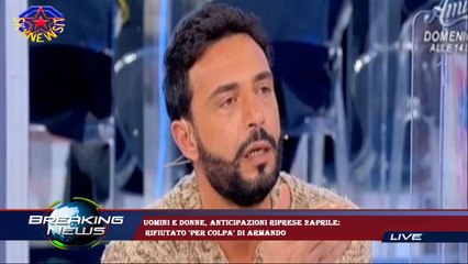 Uomini e donne, anticipazioni riprese 2aprile:  rifiutato 'per colpa' di Armando