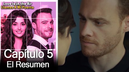 Love is in the Air / Llamas A Mi Puerta - Capitulo 5 (Resumen Del Capítulo)