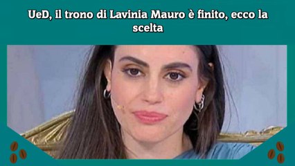 UeD, il trono di Lavinia Mauro è finito, ecco la scelta