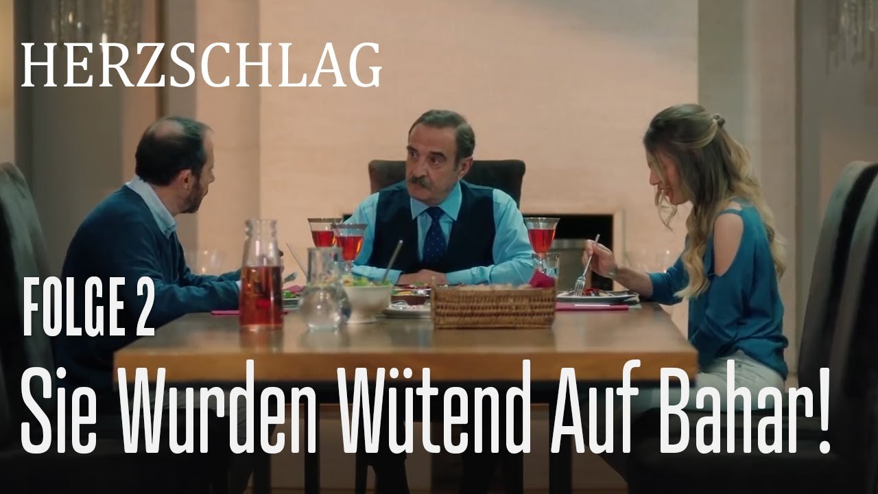Sie wurden wütend auf Bahar! - Herzschlag Folge 2