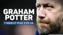 Chelsea - Graham Potter, 7 mois et puis s’en va