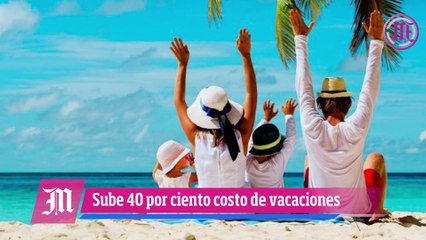 Costará 40% más salir de vacaciones