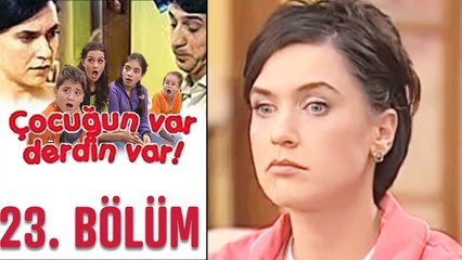 Çocuğun Var Derdin Var 23. Bölüm