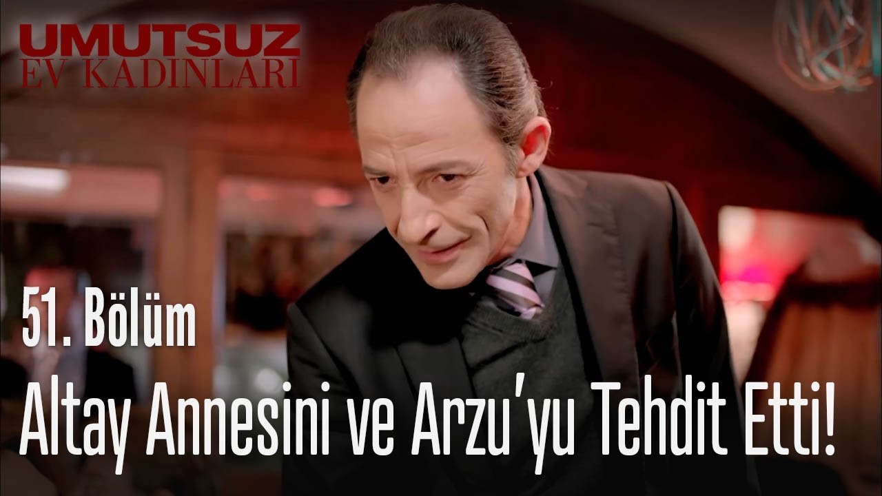 Altay annesini ve Arzu'yu tehdit etti! - Umutsuz Ev Kadınları 51  Bölüm