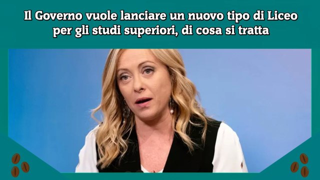 Il Governo vuole lanciare un nuovo tipo di Liceo per gli studi superiori, di cosa si tratta