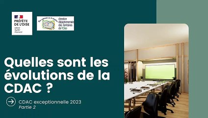 CDAC Oise - Partie 2 : Quelles sont les évolutions de la CDAC ?
