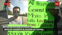 Médicos protestan sobre Eje Central; exigen liberación de compañero detenido