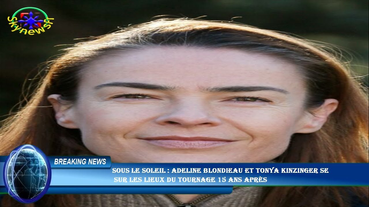 Sous le soleil : Adeline Blondieau et Tonya Kinzinger se  sur les lieux du tournage 15 ans après