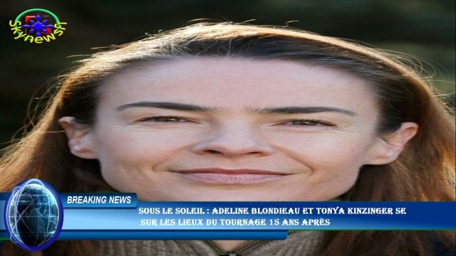 Sous le soleil : Adeline Blondieau et Tonya Kinzinger se sur les lieux du tournage 15 ans après
