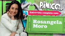 ROSANGELA MORO É ENTREVISTADA PELO PÂNICO; ASSISTA NA ÍNTEGRA