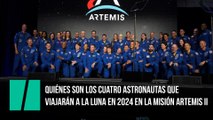 Quiénes son los cuatro astronautas que viajarán a la Luna en 2024 en la misión Artemis II