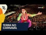 Terra No Carnaval: acompanhe os bastidores da folia